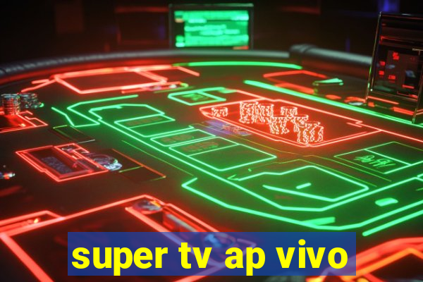 super tv ap vivo